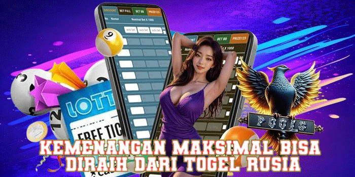 Kemenangan Maksimal Bisa Diraih Dari Togel Rusia