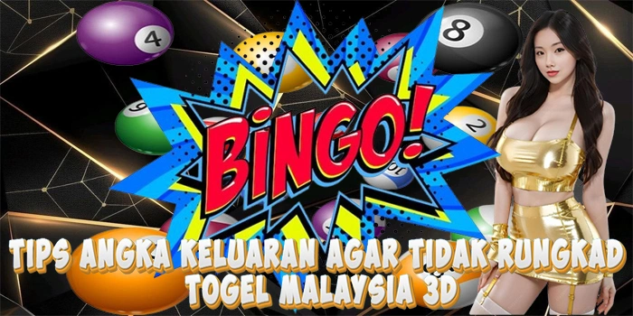 Tips Angka Keluaran Agar Tidak Rungkad Di Togel Malaysia 3D