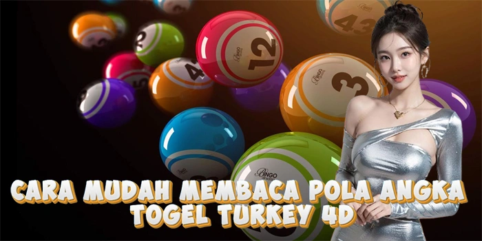 Cara Mudah Membaca Pola Angka Togel Turkey 4D