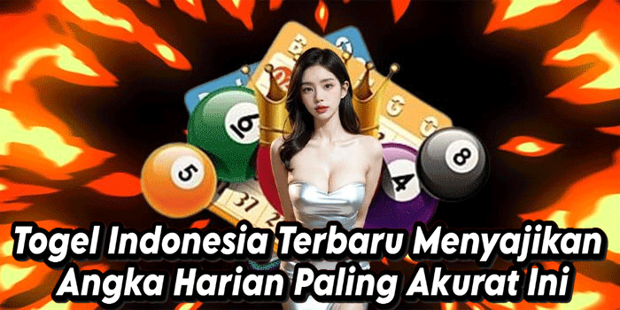 Togel Indonesia Terbaru Menyajikan Angka Harian Paling Akurat Ini